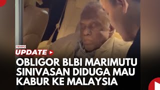 Obligor BLBI Marimutu Sinivasan Diduga Mau Kabur ke Malaysia Ketahuan Imigrasi [upl. by Sadnak]