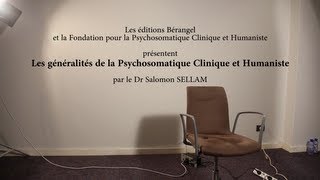 Les généralités de la Psychosomatique Clinique et Humaniste par le Dr Salomon SELLAM [upl. by Katherina]