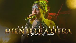 Rocío Quiroz  Miéntele a Otra En Vivo en el Teatro Colonial [upl. by Nicoline]