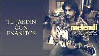 melendi tu jardín con enanitos [upl. by Fuhrman]