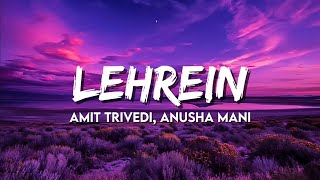 Amit Trivedi Anusha Mani  Lehrein Lyrics [upl. by Milena]