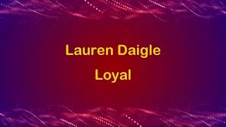 Loyal  Lauren Daigle lyric video HD [upl. by Yhtac532]