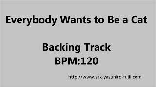 Everybody Wants to Be a Cat  BPM120 Backing Track [upl. by Nason755]