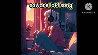 lofi song saware song💖 [upl. by Adias]