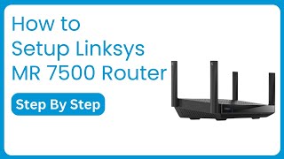 Linksys MR7500 Setup StepbyStep Guide for Fast WiFi Boost [upl. by Na]