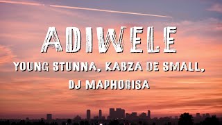 Young Stunna  Adiwele English Lyrics ft Kabza De Small amp DJ Maphorisa [upl. by Akimed457]