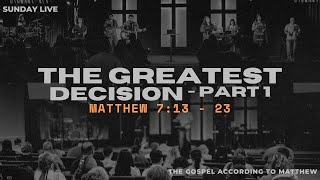 The Greatest Decision  Part 1 Matthew 713  23  CCCB Sunday LIVE [upl. by Anabelle116]