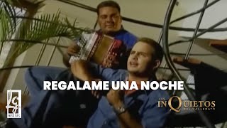 Regálame Una Noche  Los Inquietos del Vallenato Video Oficial [upl. by Eidnas]