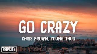 Chris Brown amp Young Thug  Go Crazy Lyrics [upl. by Yssep]