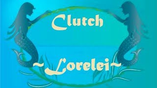 Clutch  Lorelei [upl. by Ravid]