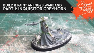 Build amp Paint an INQ28 Warband Part 1 Inquisitor Greyhorn [upl. by Hepsiba]