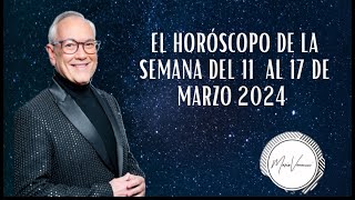 El Horóscopo de la Semana del 11 al 17 de Marzo del 2024 [upl. by Rexferd]