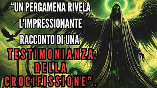 Un Pergamena Rivela Limpressionante Racconto Di Una Testimonianza Della Crocifissione  Creepypasta [upl. by Ais]