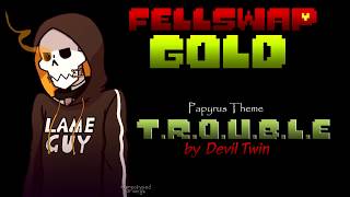 Undertale AuFellSwap GOLDTROUBLEPapyrus ThemeOLD [upl. by Sholom]