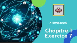 Atomistique s1 SMPC  Exercice 7 chapitre 1  canstituants de la matiere [upl. by Cimah486]