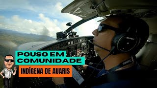 Pousando em Comunidade Indígena de Auaris Conheça os Desafios dessas Operações na Amazônia [upl. by Anotyal752]