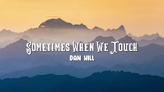 Sometimes When We Touch  Dan Hill Lyrics [upl. by Hcaz18]