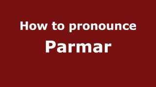 Pronounce Names  How to Pronounce Parmar [upl. by Iek]