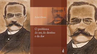 O PROBLEMA DO SER DO DESTINO E DA DOR Audiolivro espírita Por Léon Denis  Parte 13 [upl. by Anoit]