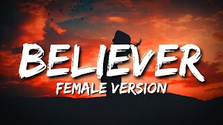 Believer  Female Version Lyrics  Never Miss That [upl. by Kcinemod876]