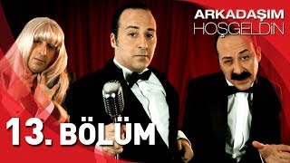 Arkadaşım Hoşgeldin  13 Bölüm [upl. by Ridgley]