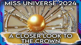 MISS UNIVERSE 2024 CROWN UP CLOSE AND PERSONAL [upl. by Troy143]