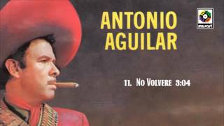 No Volvere  Antonio Aguilar Audio Oficial [upl. by Fini400]