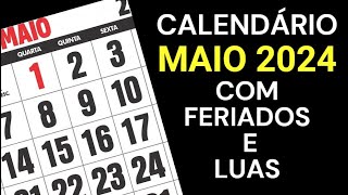 CALENDÁRIO MAIO 2024 COM FERIADOS LUAS E ALGUMAS DATAS COMEMORATIVAS [upl. by Filmer]