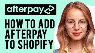 How to Add Afterpay to Shopify How to Integrate Afterpay with Shopify [upl. by Notkcorb199]