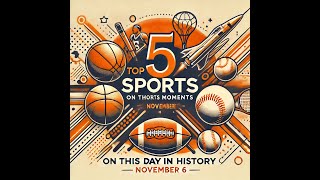 Top 5 Sports Moments on This Day in History – November 6 [upl. by Sorrows]