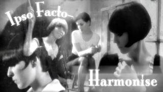 Ipso Facto Harmonise [upl. by Semele525]