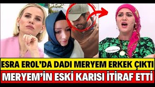 ESRA EROL DADI MERYEM ASLINDA KADIN DEĞİL ERKEKMİŞ YAYIN SONU İTİRAFI SERKAN ŞEN SİBELCAN SEDA SAYAN [upl. by Keelia]