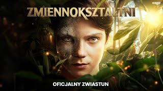 ZMIENNOKSZTAŁTNI  Oficjalny zwiastun  Kino Świat [upl. by Merriott399]