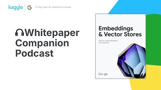 Whitepaper Companion Podcast  Embeddings amp Vector Stores [upl. by Elohcim]