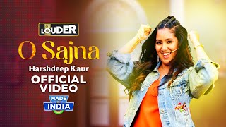 O Sajna  Harshdeep Kaur  Official Music Video  Lets Get LOUDER [upl. by Chouest754]