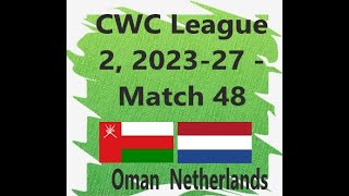 Oman vs Netherlands CWC League 2 202327  Match 48 [upl. by Astred]