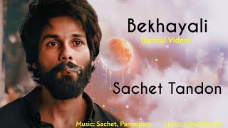 Bekhayali Full Song Lyrics  Sachet Tandon  Sachet  Parampara Irshad Kaamil  Kabir Singh [upl. by Stevie]