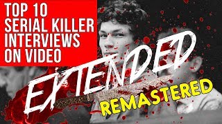 Top 10 Serial Killer Interviews on Video Extended Footage [upl. by Mariko]