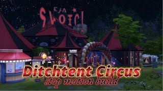 DITCHTENT CIRCUS  SIMS 4 STOP MOTION BUILD [upl. by Namyaw181]