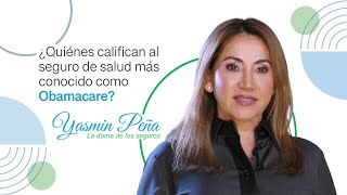 ¿Quiénes califican al seguro de salud más conocido como Obamacare  Yasmín Peña [upl. by Anaiv]