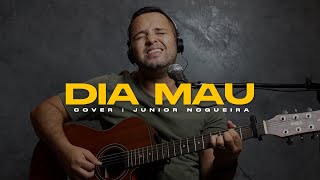 Junior Nogueira  Dia Mau  Cover [upl. by Hortense]