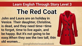 Learn English Through Story Level 3  Graded Reader Level 3  English Story The Red Coat [upl. by Abram]