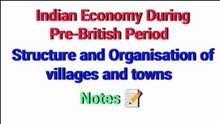 Structure and Organisation of Villages and Towns during pre British period in India  Notes 📝 [upl. by Mcclary278]