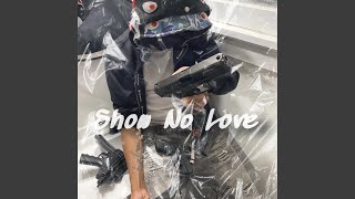 Show No Love [upl. by Juliana993]