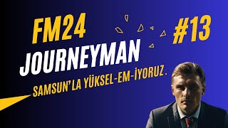 ZOR FİKSTÜR VE SANSASYONEL GALİBİYETLER  FM 24 JOURNEYMAN MODU 13 [upl. by Loleta]