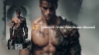 LXNGVX  YUM YUM Super Slowed quot1 HOURquot [upl. by Reivilo708]