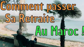 Comment Passer Sa Retraite au Maroc [upl. by Yduj16]