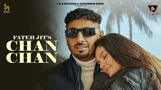 FATEH JIT  CHAN CHAN Official Video Gold E Gill  New Songs 2024  FampG Records [upl. by Jauch]