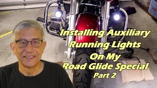 Installing Auxiliary Running Lights On My 2017 Road Glide Special Part 2 [upl. by Hajin]