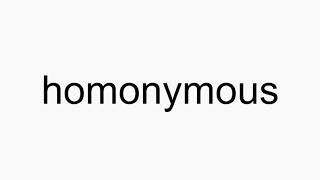 How to pronounce homonymous [upl. by Aivekal278]